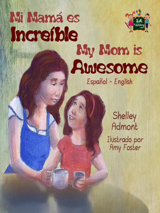 Title details for Mi mamá es incredible- My Mom is Awesome (Spanish English Bilingual) by Shelley Admont - Wait list